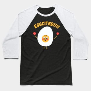 Eggcited !!! - Funny Egg Puns Humor - Excited Baseball T-Shirt